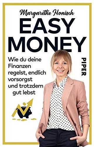 Easy Money: Wie du deine Finanzen regelst, endlich vorsorgst und trotzdem gut lebst