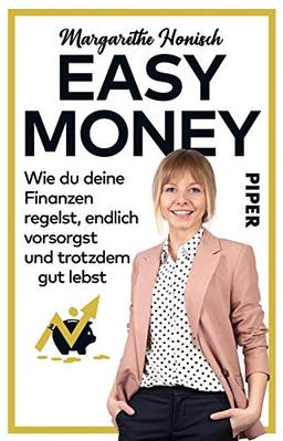 Easy Money: Wie du deine Finanzen regelst, endlich vorsorgst und trotzdem gut lebst