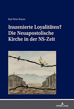 Inszenierte Loyalitäten?: Die Neuapostolische Kirche in der NS-Zeit