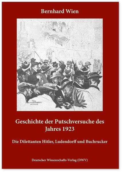 Geschichte der Putschversuche des Jahres 1923: Die Dilettanten Hitler, Ludendorff und Buchrucker