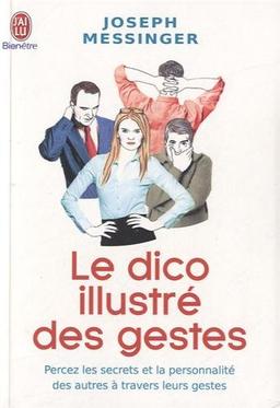 Le dico illustré des gestes : percez les secrets et la personnalité des autres à travers leurs gestes