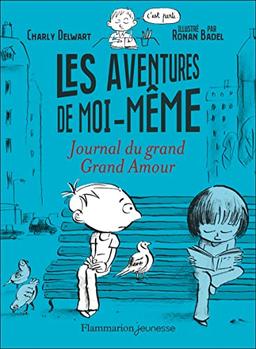 Les aventures de moi-même. Journal du grand grand amour