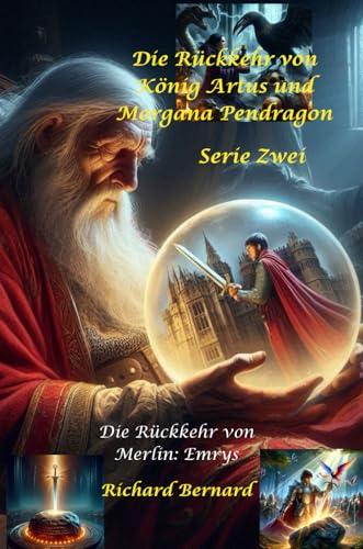 Die Rückkehr von Merlin: Emrys: Die Rückkehr von König Artus und Morgana Pendragon