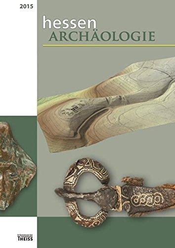 hessenARCHÄOLOGIE 2015: Jahrbuch für Archäologie und Paläontologie in Hessen