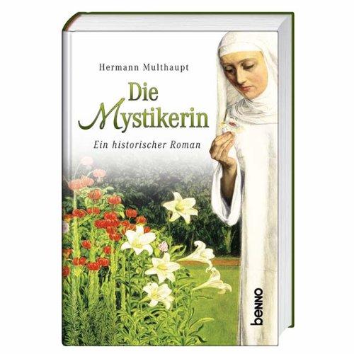 Die Mystikerin: Ein historischer Roman