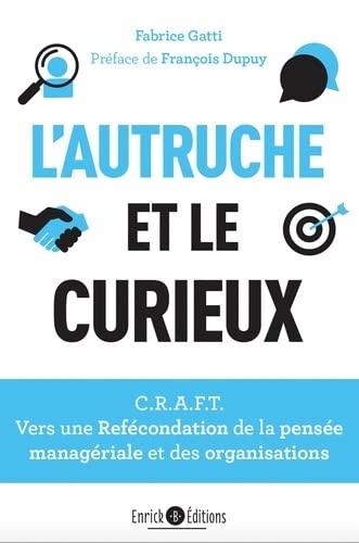 L'autruche et le curieux : peut-on reféconder sérieusement la pensée managériale et les organisations ?