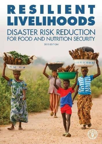 Resilient Livelihoods Disaster Risk Reduction for Food and