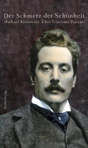 Der Schmerz der Schönheit: Über Giacomo Puccini