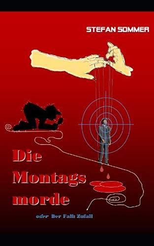 Die Montagsmorde: oder der Fall Zufall