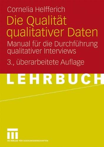 Die Qualität qualitativer Daten: Manual für die Durchführung qualitativer Interviews