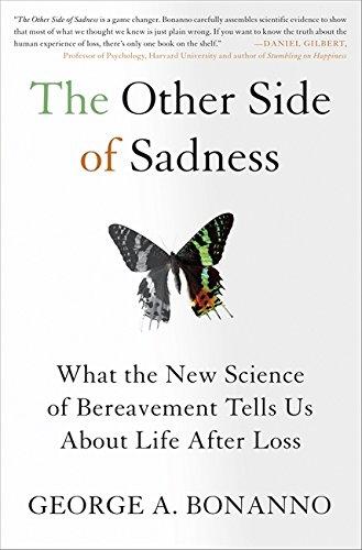 The Other Side of Sadness: What the New Science of Bereavement Tells Us About Life After Loss