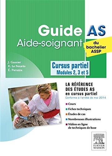 Guide AS du bachelier ASSP : aide-soignant : cursus partiel, modules 2, 3 et 5