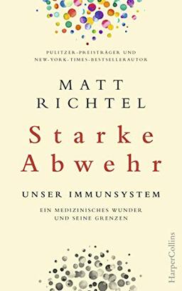 Starke Abwehr - Unser Immunsystem. Ein medizinisches Wunder und seine Grenzen.