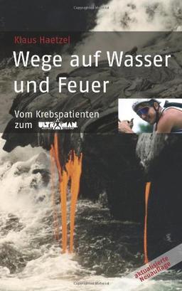 Wege auf Wasser und Feuer: Vom Krebspatienten zum Ultraman