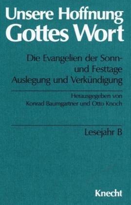 Unsere Hoffnung Gottes Wort, Die Evangelien der Sonn- und Festtage, 5 Bde., Lesejahr B