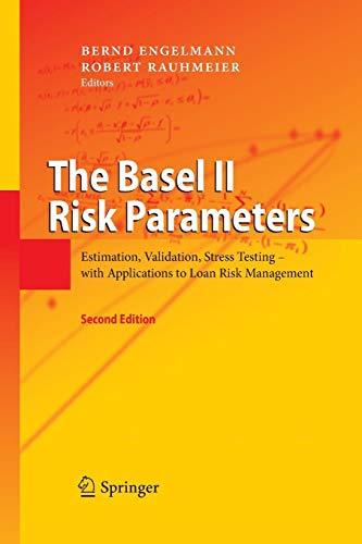 The Basel II Risk Parameters: Estimation, Validation, Stress Testing - with Applications to Loan Risk Management