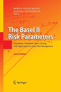 The Basel II Risk Parameters: Estimation, Validation, Stress Testing - with Applications to Loan Risk Management