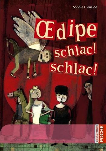 Oedipe, schlac ! schlac !