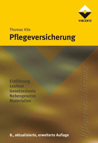 Pflegeversicherung: Einführung, Lexikon, Gesetzestexte, Nebengesetze, Materialien