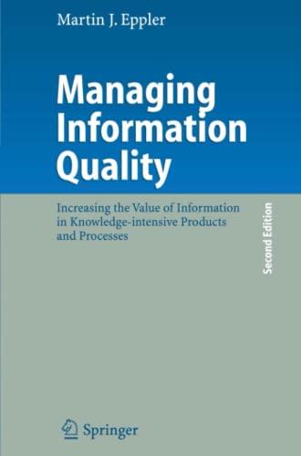 Managing Information Quality: Increasing the Value of Information in Knowledge-intensive Products and Processes