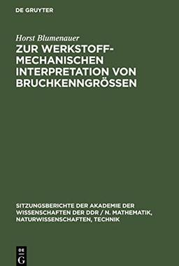 Zur werkstoffmechanischen Interpretation von Bruchkenngrößen