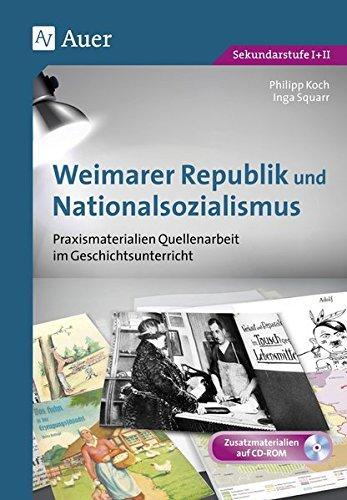 Weimarer Republik und Nationalsozialismus: Praxismaterialien Quellenarbeit im Geschichtsunterricht (8. bis 13. Klasse)