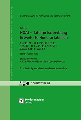 HOAI - Tafelfortschreibung  Erweiterte Honorartabellen §§ 20.1, 21.1, 28.1, 29.1, 20.1, 32.1, 35.1, 40.1, 44.1, 48.1, 52.1, 56.1, Anlage 1, Nr 1.1 und 1.2: AHO Heft 14 (Schriftenreihe des AHO)