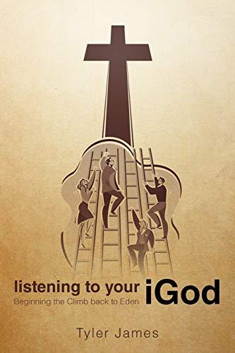 Listening to Your Igod: Beginning the Climb Back to Eden