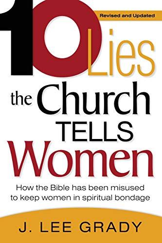 Ten Lies the Church Tells Women: How the Bible Has Been Misused to Keep Women in Spiritual Bondage (Revised & Updated)