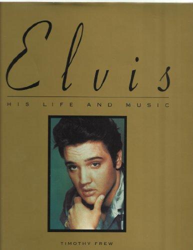 Elvis: His life and music