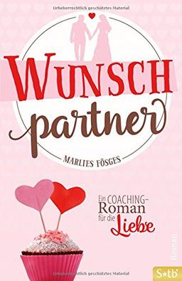 Wunschpartner: Ein Coaching-Roman für die Liebe