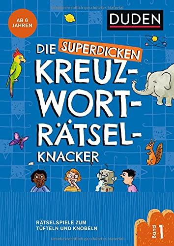 Die superdicken Kreuzworträtselknacker – ab 7 Jahren (Band 1): Rätselspiele zum Tüfteln und Knobeln