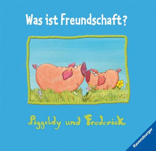 Piggeldy und Frederick: Was ist Freundschaft?