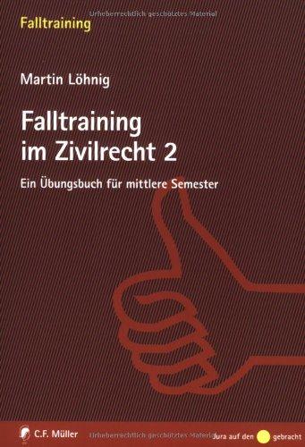 Falltraining im Zivilrecht  2: Ein Übungsbuch für mittlere Semester