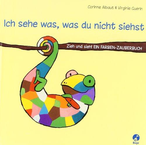 Ich sehe was, was du nicht siehst: Zieh und sieh! Ein Farben-Zauberbuch