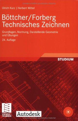 Böttcher/Forberg Technisches Zeichnen: Grundlagen, Normung, Darstellende Geometrie und Übungen