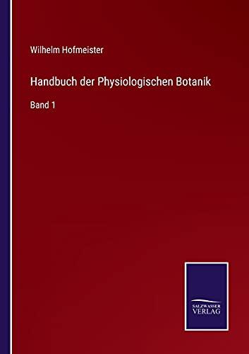 Handbuch der Physiologischen Botanik: Band 1