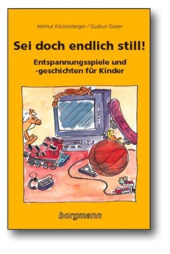 ' Sei doch endlich still!': Entspannungsspiele und -geschichten für Kinder