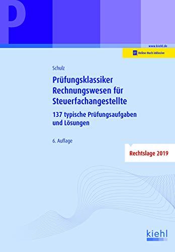 Prüfungsklassiker Rechnungswesen für Steuerfachangestellte: 137 typische Prüfungsaufgaben und Lösungen