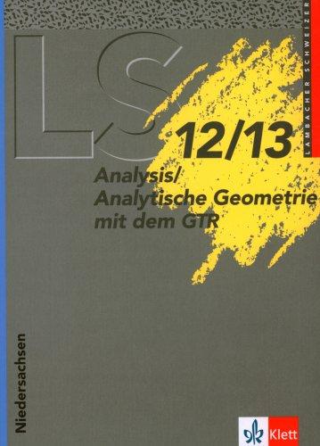 Lambacher Schweizer - Ausgabe für Niedersachsen / Analysis/Analytische Geometrie mit dem GTR: Schülerbuch 12./13. Schuljahr