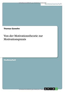 Von der Motivationstheorie zur Motivationspraxis