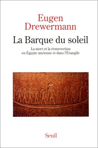 La Barque du soleil : la mort et la résurrection en Egypte ancienne et dans l'Evangile