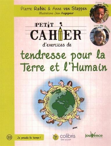 Petit cahier d'exercices de tendresse pour la Terre et l'humain : la voie du colibri