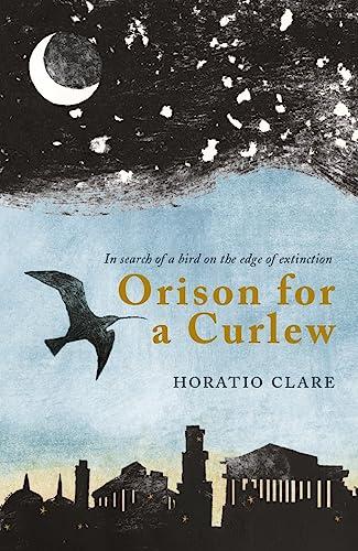 Orison for a Curlew: In Search of a Bird on the Edge of Extinction: In Search for a Bird on the Edge of Extinction