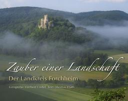 Der Landkreis Forchheim: Zauber einer Landschaft