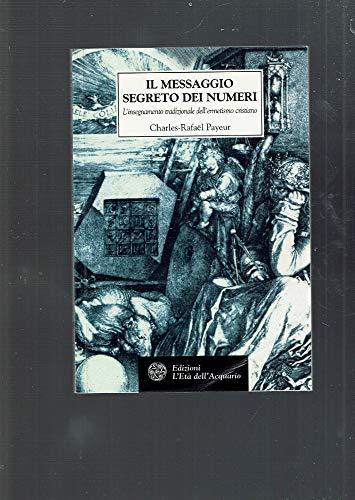 Il messaggio segreto dei numeri. L'insegnamento tradizionale dell'ermetismo cristiano (Tradizioni)