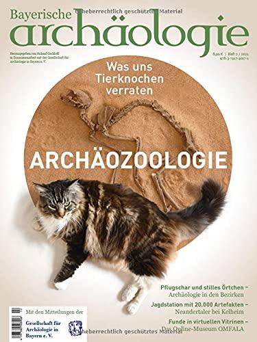 Archäozoologie. Was uns Tierknochen verraten: Bayerische Archäologie 2.21