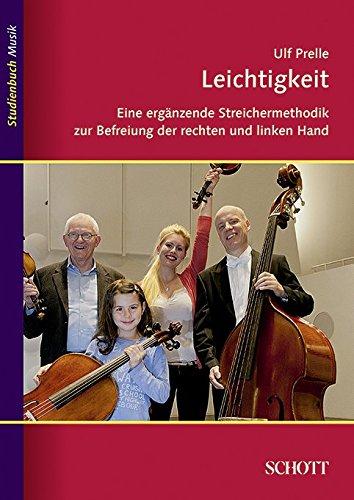 Leichtigkeit: Eine ergänzende Streichermethodik zur Befreiung der rechten und linken Hand (Studienbuch Musik)