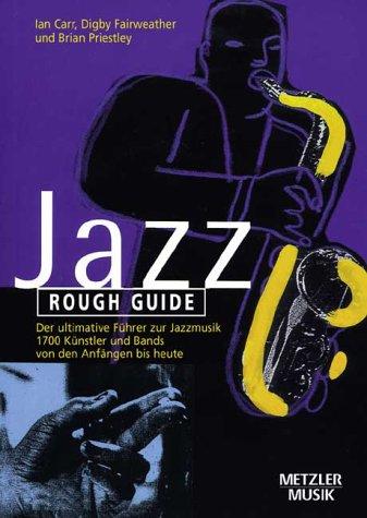 Rough Guide Jazz: Der ultimative Führer zur Jazzmusik. 1700 Künstler und Bands von den Anfängen bis heute