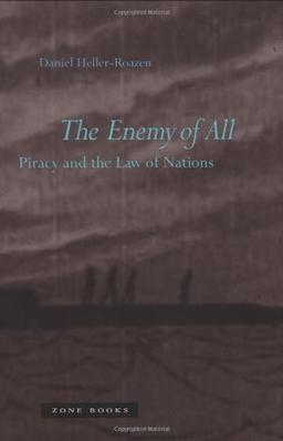 The Enemy of All: Piracy and the Law of Nations